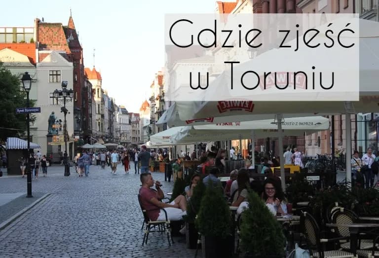Gdzie zjeść w Toruniu? Odkryj najlepsze miejsca na wyjątkowe dania